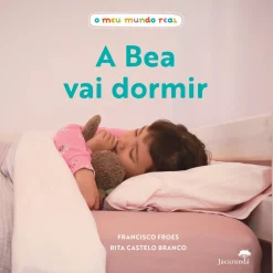 Jacarandá O Meu Mundo Real - A Bea Vai Dormir de Francisco Froes^ Bebé