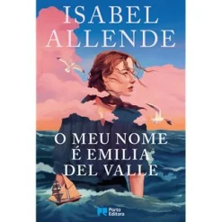 Porto Editora O Meu Nome é Emilia Del Valle de Isabel Allende^ Romance Histórico