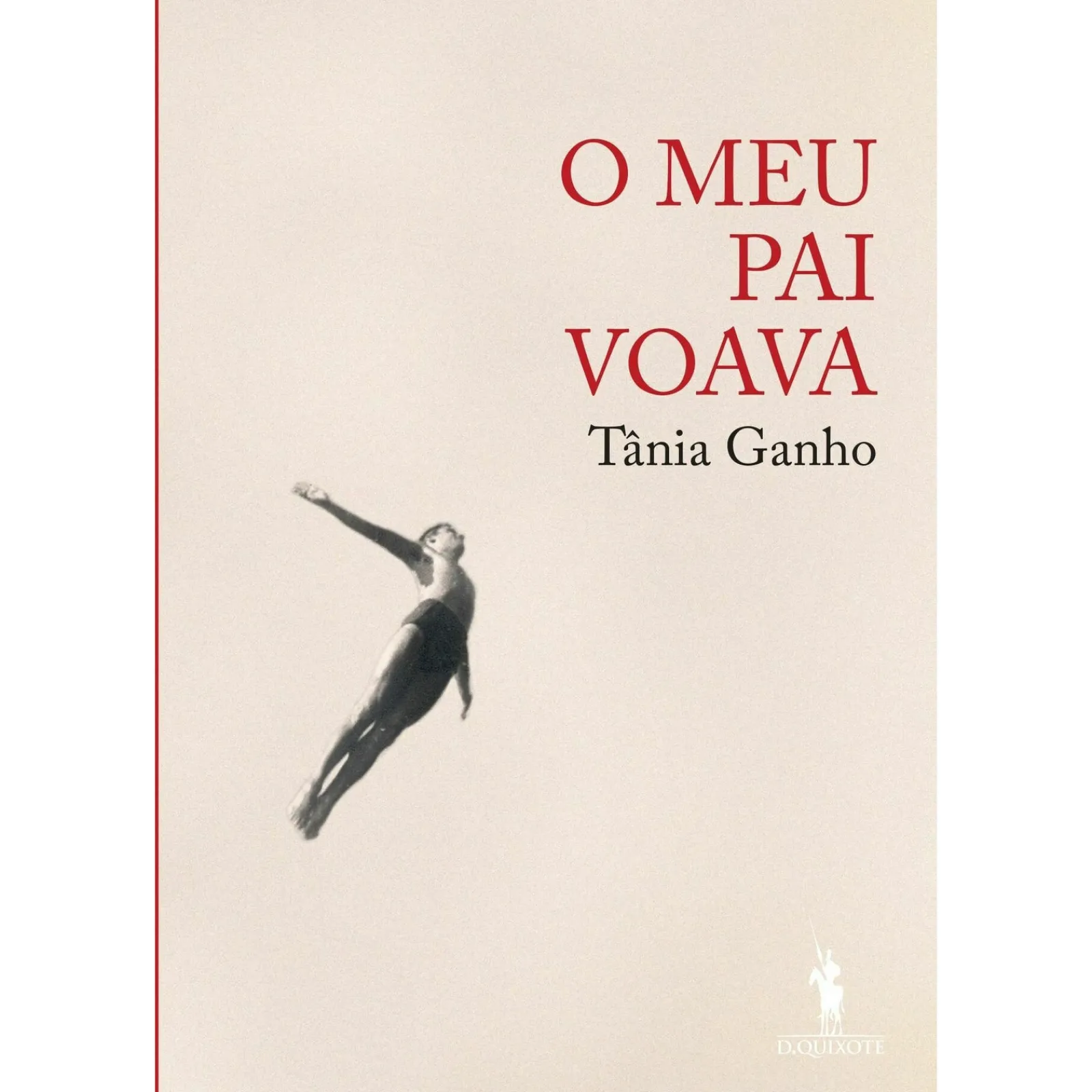 Dom Quixote O Meu Pai Voava de Tânia Ganho^ Vidas Reais
