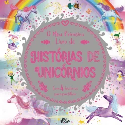 Joybooks O Meu Primeiro Livro de Histórias de Unicórnios de Melanie Joyce e Stephanie Moss^ Literatura Infantil