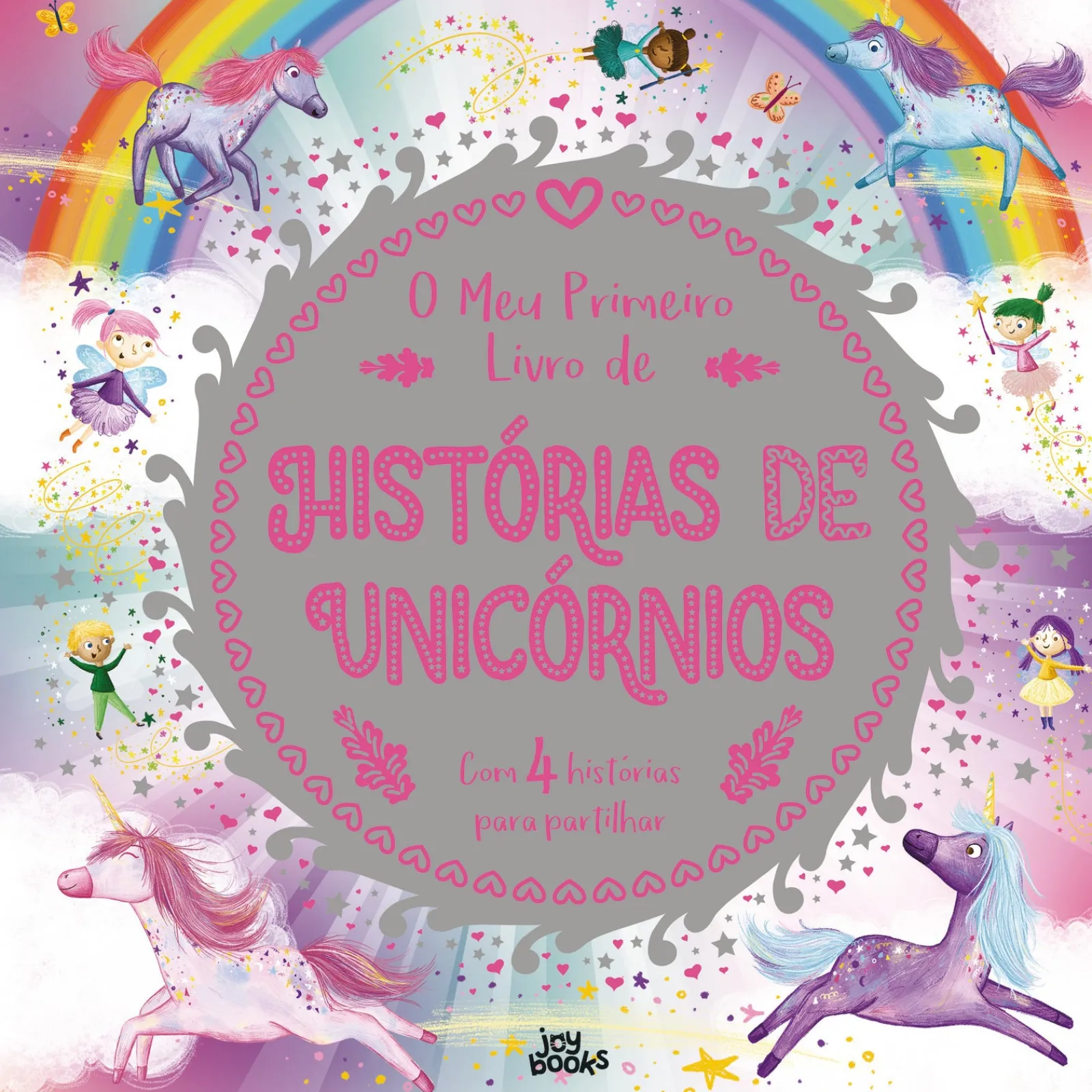 Joybooks O Meu Primeiro Livro de Histórias de Unicórnios de Melanie Joyce e Stephanie Moss^ Literatura Infantil