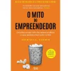 Alma Dos Livros O Mito do Empreendedor de Michael E. Gerber - Descubra Porque 80% das Empresas Falham e o que Podemos Fazer para o Evitar^ Técnicos
