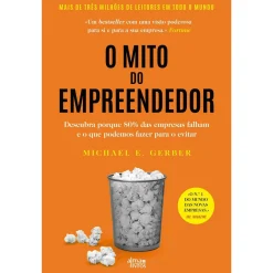 Alma Dos Livros O Mito do Empreendedor de Michael E. Gerber - Descubra Porque 80% das Empresas Falham e o que Podemos Fazer para o Evitar^ Técnicos