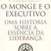 Marcador O Monge e o Executivo de James C. Hunter Uma História Sobre a Essência da Liderança^ Desenvolvimento Pessoal