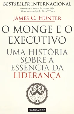 Marcador O Monge e o Executivo de James C. Hunter Uma História Sobre a Essência da Liderança^ Desenvolvimento Pessoal