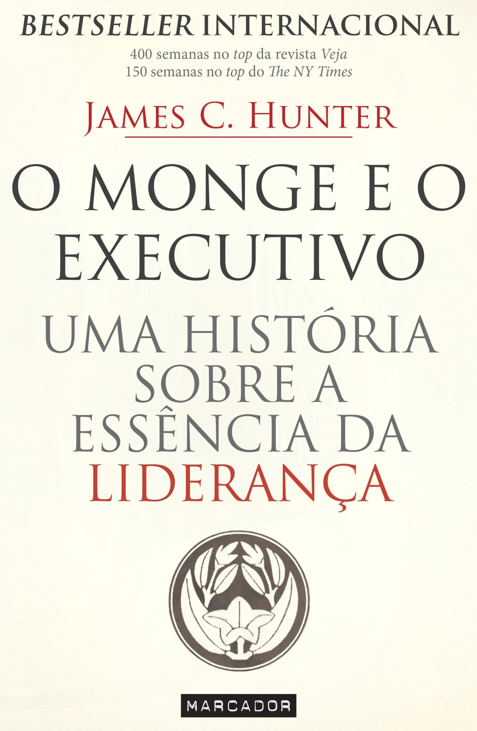Marcador O Monge e o Executivo de James C. Hunter Uma História Sobre a Essência da Liderança^ Desenvolvimento Pessoal
