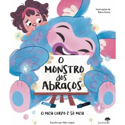 Jacarandá O Monstro dos Abraços de Mar López^ Literatura Infantil