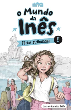 Porto Editora O Mundo da Inês - Férias Atribuladas de Sara de Almeida Leite^ Coleções Juvenis