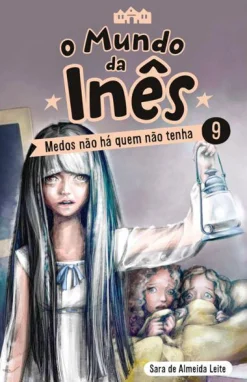 Porto Editora O Mundo da Inês - Medos Não Há Quem Não Tenha de Sara de Almeida Leite - Livro 9^ Coleções Juvenis