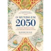 Alma Dos Livros O Mundo em 2050 de Hamish McRae - As Grandes Tendências Globais e o que Podemos Esperar do Futuro^ História E Política