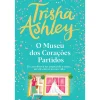 Quinta Essência O Museu dos Corações Partidos de Trisha Ashley^ Romance