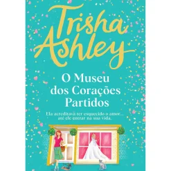 Quinta Essência O Museu dos Corações Partidos de Trisha Ashley^ Romance