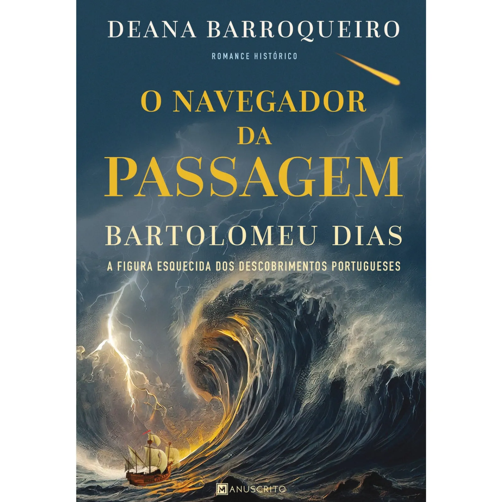 Manuscrito O Navegador da Passagem - Bartolomeu Dias de Deana Barroqueiro^ Romance Histórico