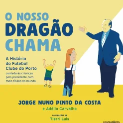 Contraponto O Nosso Dragão Chama de Jorge Nuno Pinto da Costa e Adélia Carvalho^ Literatura Infantil