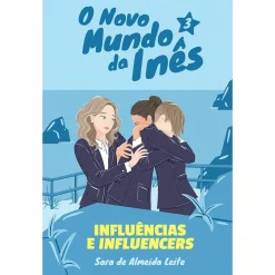 Note! Online O Novo Mundo da Inês - Influências e Influencers de Sara de Almeida Leite - Livro 3^ Coleções Juvenis