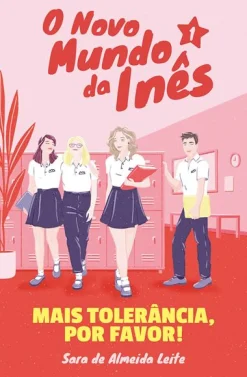 Porto Editora O Novo Mundo da Inês - Mais Tolerância, por Favor! de Sara de Almeida Leite^ Coleções Juvenis