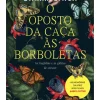 Casa Das Letras O Oposto da Caça às Borboletas de Evanna Lynch^ Vidas Reais