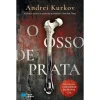 Porto Editora O Osso de Prata de Andrei Kurkov^ Romance Histórico