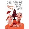 Fábula O Pai Natal Não Vive no Pólo Norte de Afonso Cruz^ Literatura Infantil