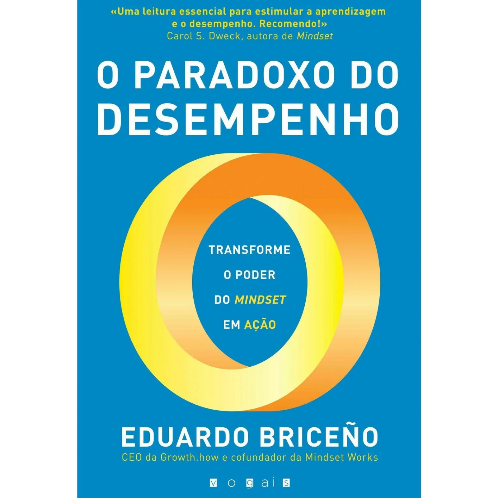 Vogais O Paradoxo do Desempenho de Eduardo Briceño^ Desenvolvimento Pessoal