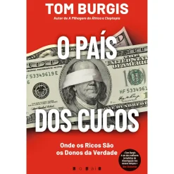 Vogais O País dos Cucos: Onde os Ricos São os Donos da Verdade de Tom Burgis^ História E Política