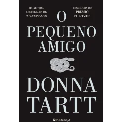 Presença O Pequeno Amigo de Donna Tartt^ Romance