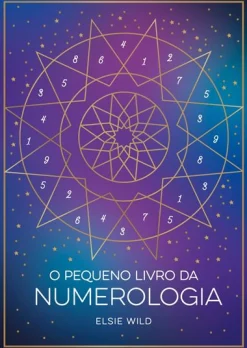 Zero A Oito O Pequeno Livro da Numerologia de Elsie Wild^ Espiritualidade