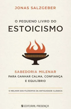 Editorial Presença O Pequeno Livro do Estoicismo de Jonas Salzgeber Sabedoria Milenar para Ganhar Calma, Confiança e Equilíbrio^ Técnicos