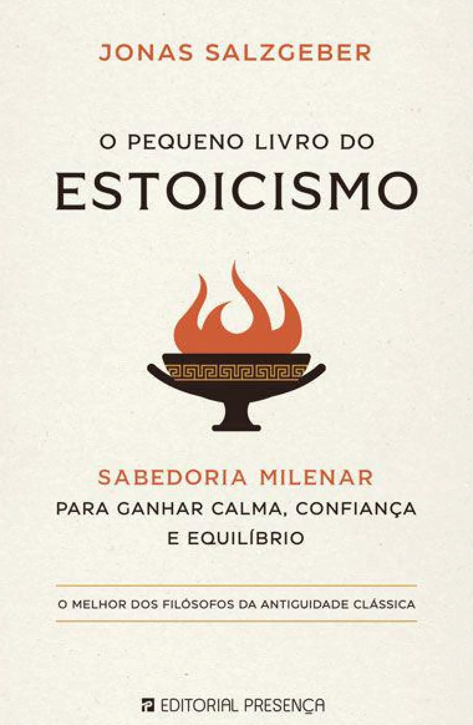 Editorial Presença O Pequeno Livro do Estoicismo de Jonas Salzgeber Sabedoria Milenar para Ganhar Calma, Confiança e Equilíbrio^ Técnicos