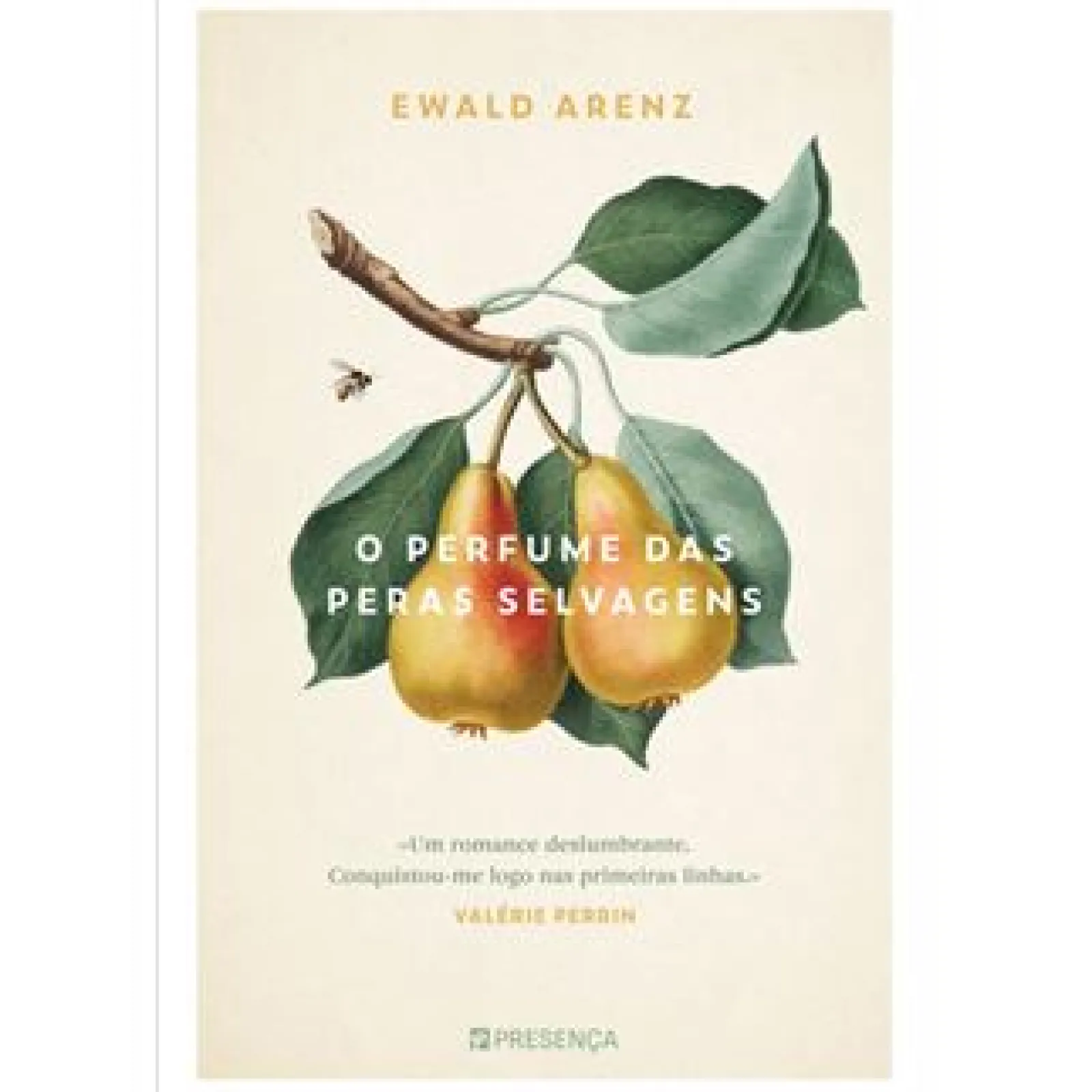 Presença O Perfume das Peras Selvagens de Ewald Arenz^ Romance