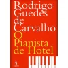 D.Quixote O Pianista de Hotel de Rodrigo Guedes de Carvalho^ Romance