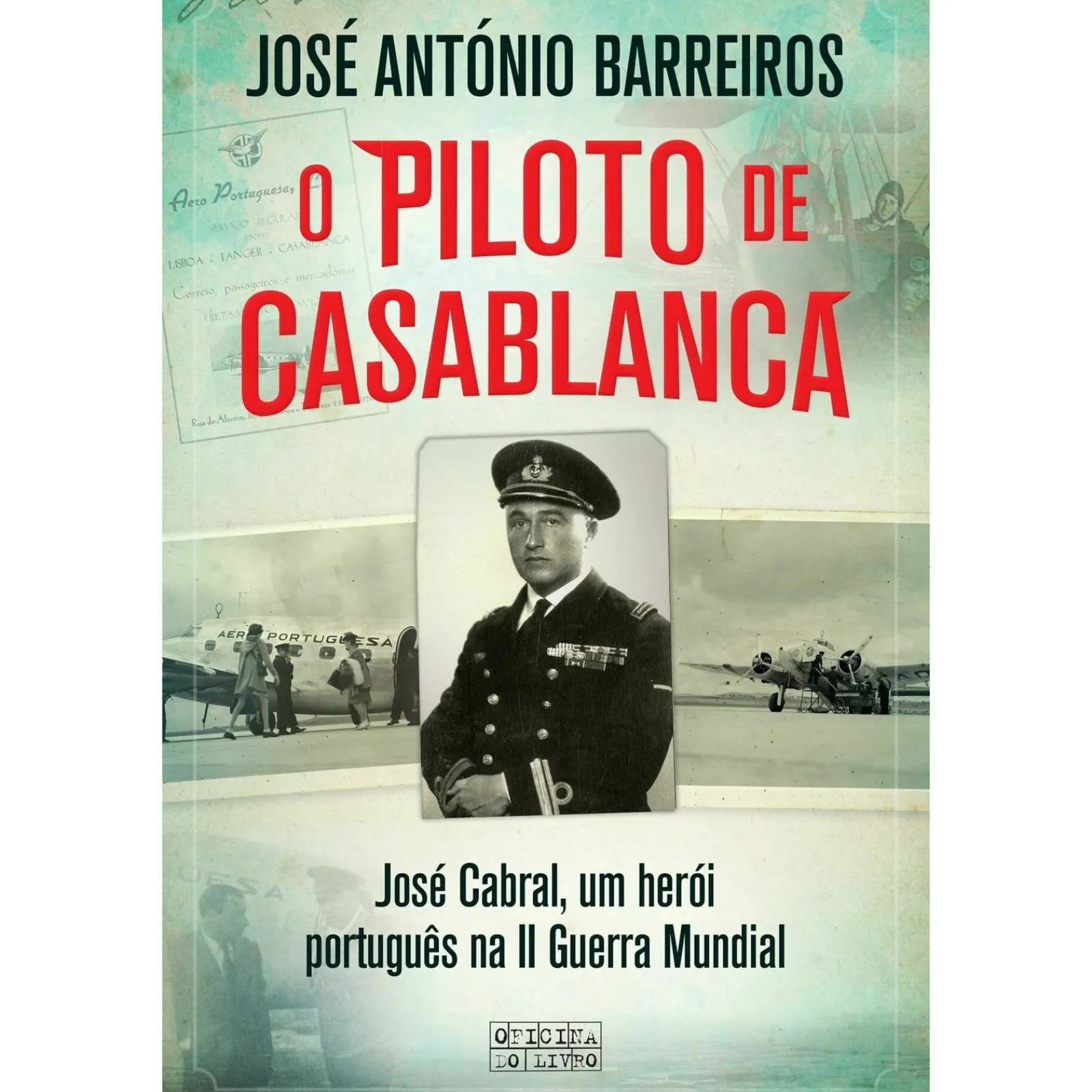Oficina Livro O Piloto de Casablanca de José António Barreiros^ Vidas Reais