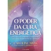 Nascente O Poder da Cura Energética de Caroline Myss^ Saúde E Bem Estar
