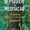 Manuscrito O Poder da Meditação de Rute Caldeira - O Caminho de Regresso à Verdadeira Natureza^ Desenvolvimento Pessoal