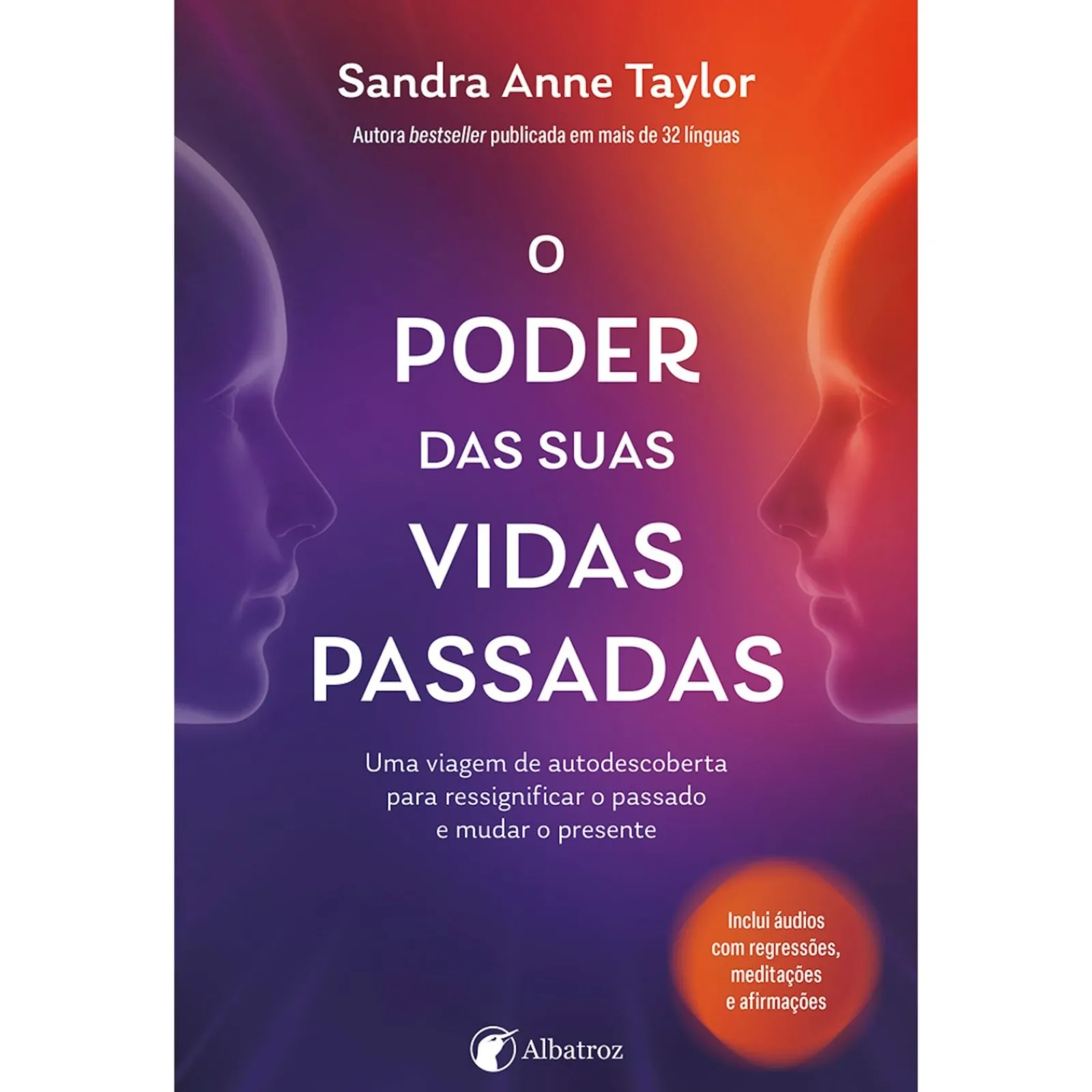Albatroz O Poder das Suas Vidas Passadas de Sandra Anne Taylor^ Espiritualidade