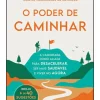 Manuscrito O Poder de Caminhar - Guia de Caminhadas na Natureza de Quirino Tomás^ Saúde E Bem Estar