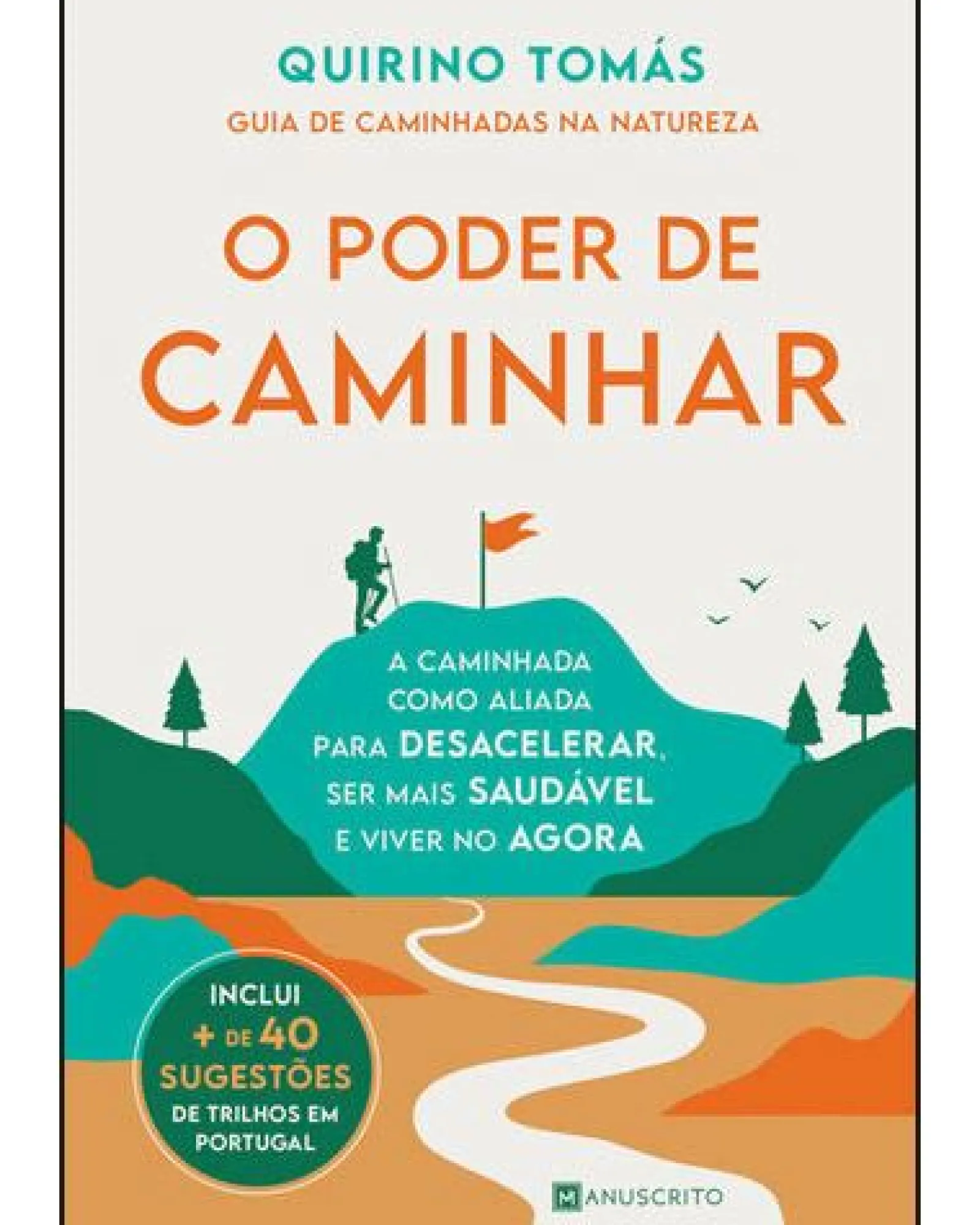 Manuscrito O Poder de Caminhar - Guia de Caminhadas na Natureza de Quirino Tomás^ Saúde E Bem Estar