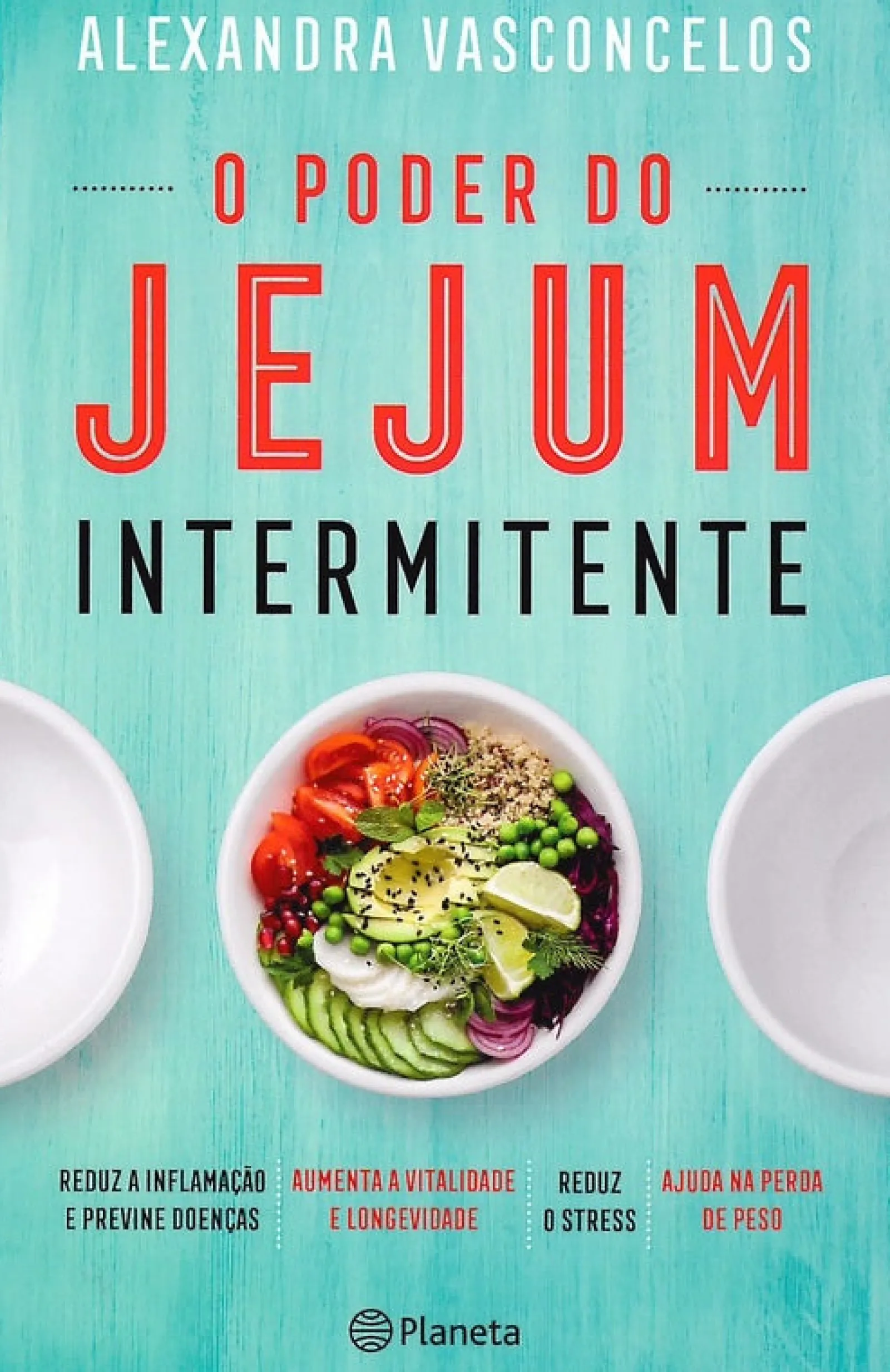 Editorial Planeta O Poder do Jejum Intermitente de Alexandra Vasconcelos^ Saúde E Bem Estar