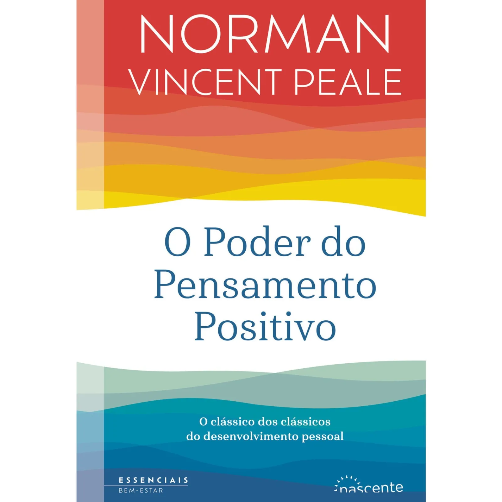 Nascente O Poder do Pensamento Positivo de Norman Vincent Peale^ Desenvolvimento Pessoal