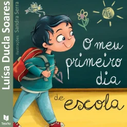 Texto O Primeiro Dia de Escola de Luísa Ducla Soares^ Literatura Infantil