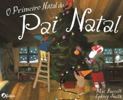 Fábula O Primeiro Natal do Pai Natal de Mac Barnett^ Literatura Infantil