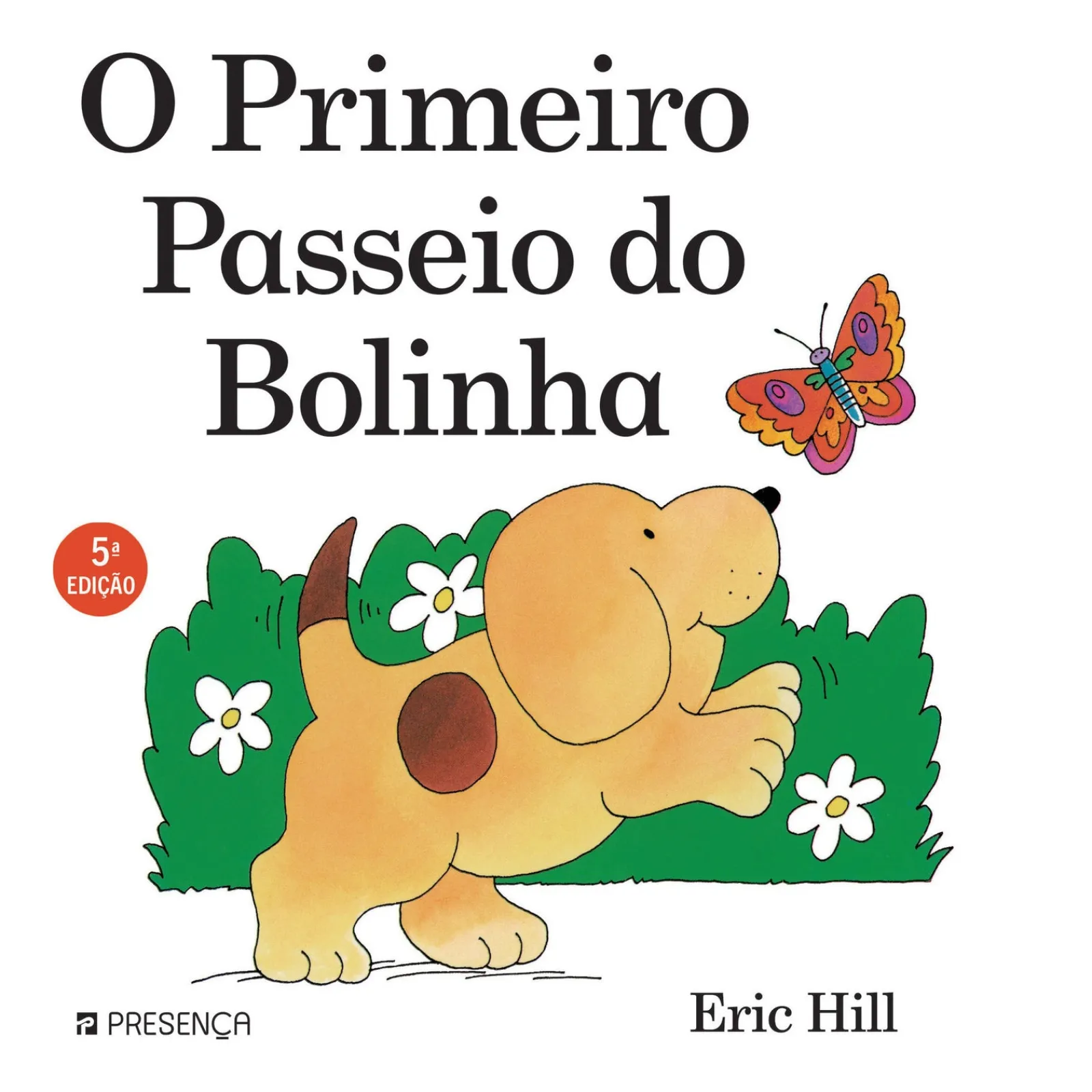 Presença O Primeiro Passeio do Bolinha de Eric Hill^ Bebé