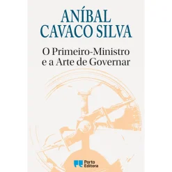 Porto Editora O Primeiro-Ministro e a Arte de Governar de Aníbal Cavaco Silva^ História E Política