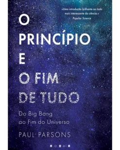 Vogais O Princípio e o Fim de Tudo de Paul Parsons - Do Big Bang ao Fim do Universo^ Técnicos
