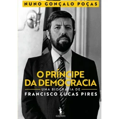 Dom Quixote O Príncipe da Democracia de Nuno Gonçalo Poças^ Vidas Reais