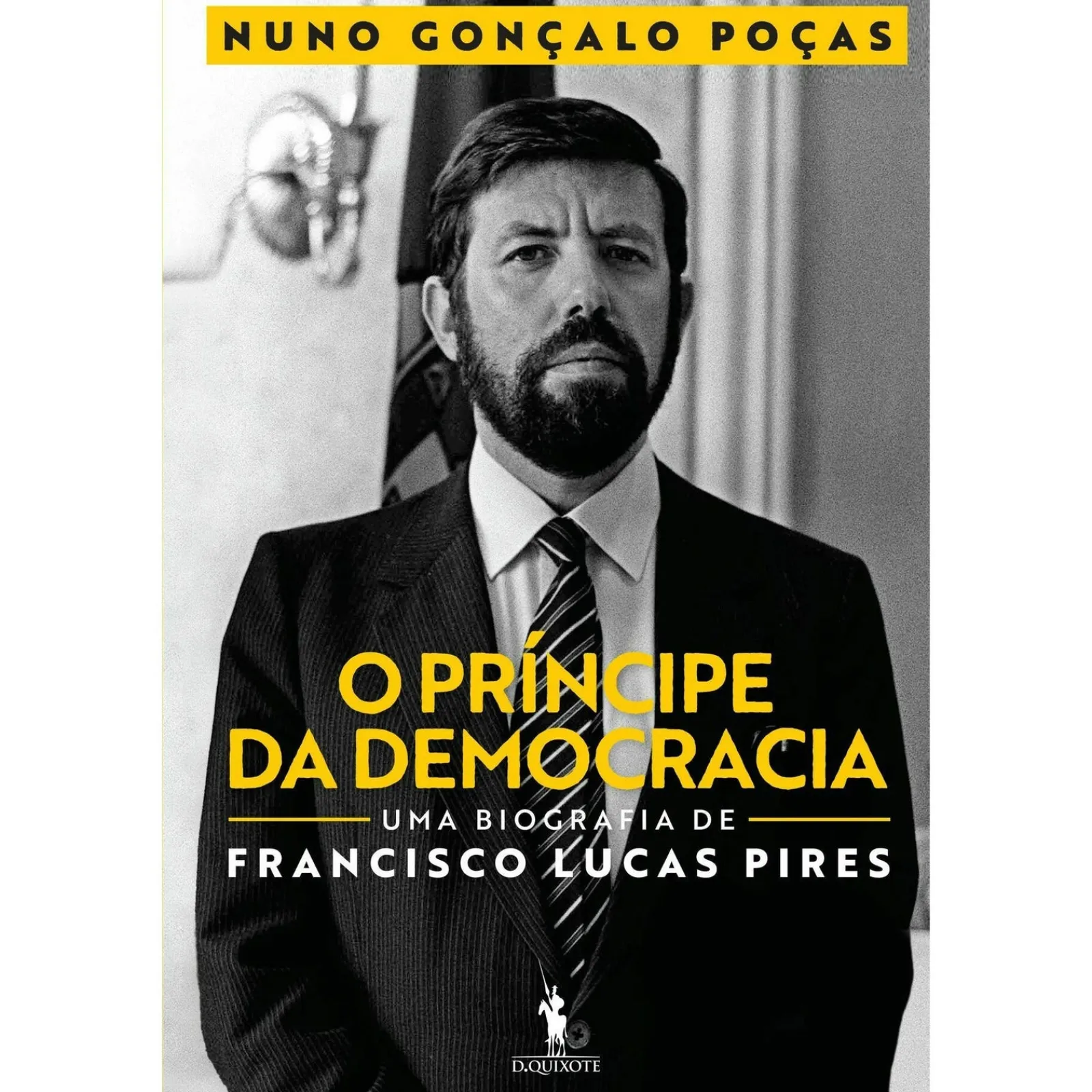 Dom Quixote O Príncipe da Democracia de Nuno Gonçalo Poças^ Vidas Reais