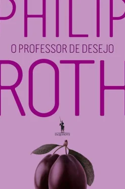 Dom Quixote O Professor de Desejo de Philip Roth^ Romance