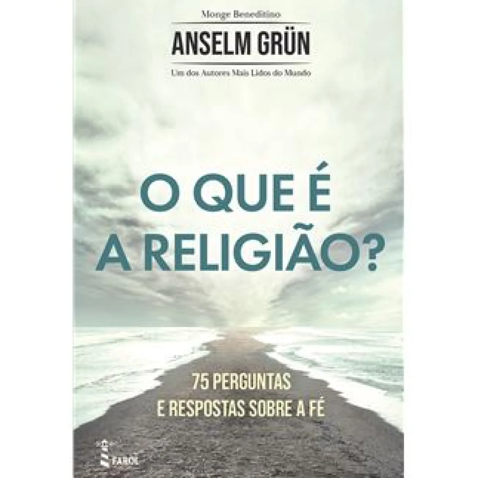 Farol O que é a Religião? de Anselm Grün - 75 Perguntas e Respostas Sobre a Fé^ Espiritualidade