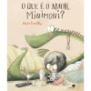 Jacaranda O que é o Amor, Minimoni? de ROCIO BONILLA^ Literatura Infantil