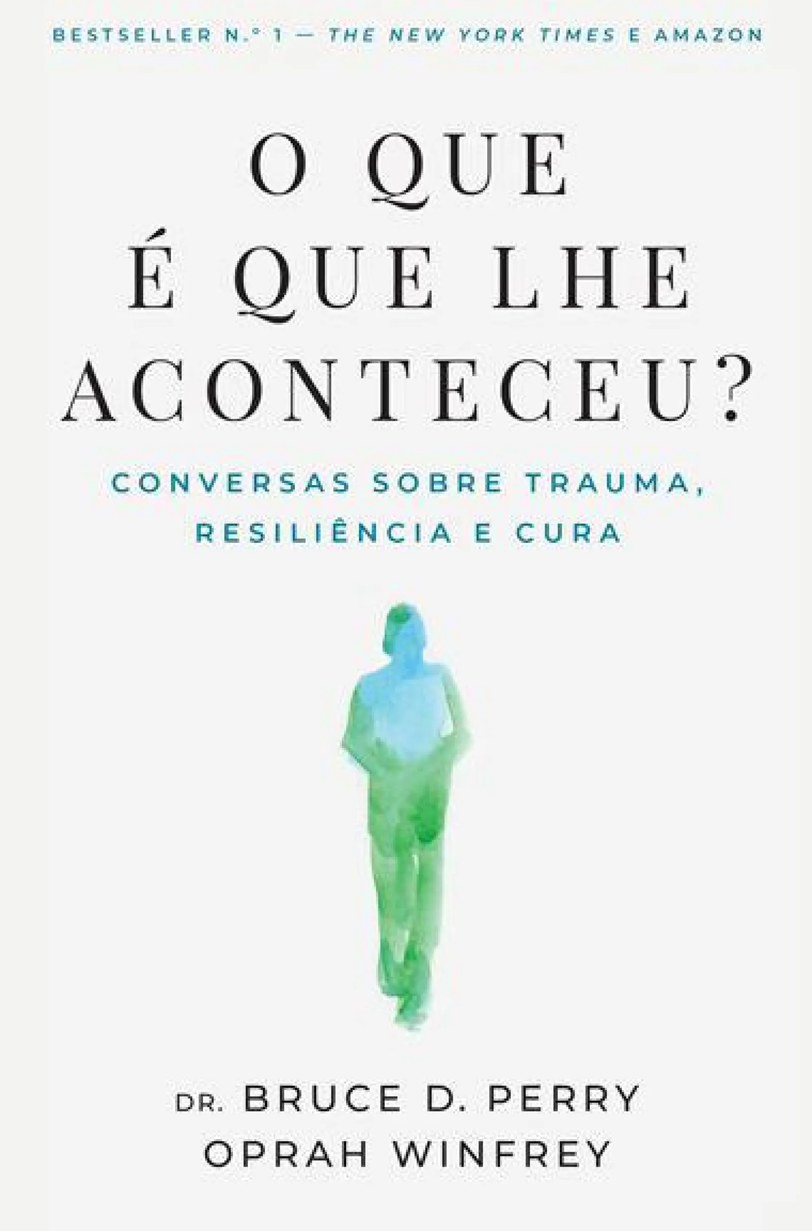 Nascente O que é que lhe Aconteceu? de Bruce D. Perry e Oprah Winfrey - Conversas Sobre Trauma, Resiliência e Cura^ Desenvolvimento Pessoal